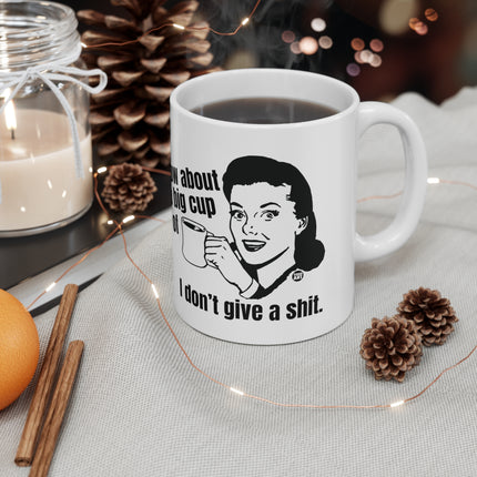 Cup of dont give a shit Ceramic Mug