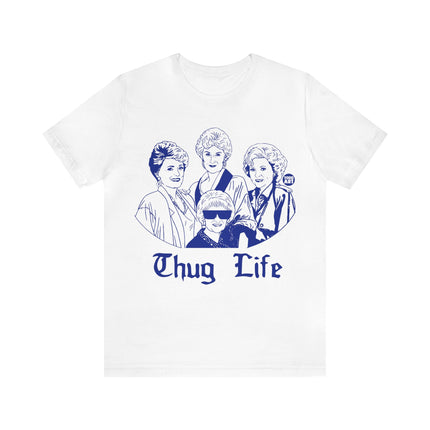 Thug Life Golden Girls Unisex Tee