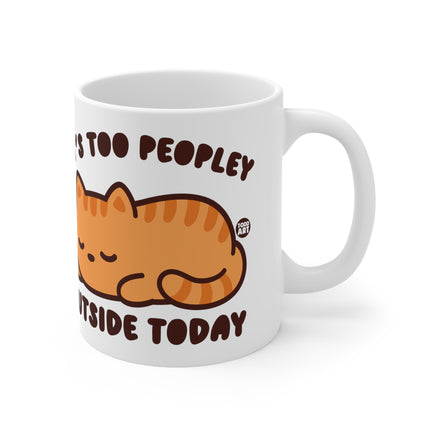 It's Too Peopley Outside Cat Ceramic Mug