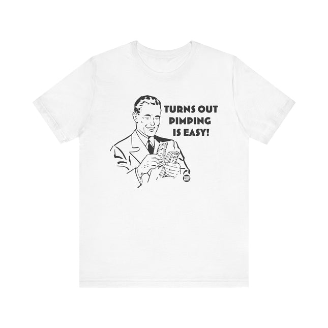 Funny "PIMPING IS EASY" Tee Shirt