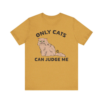 Funny "ONLY CATS CAN JUDGE ME" Tee Shirt