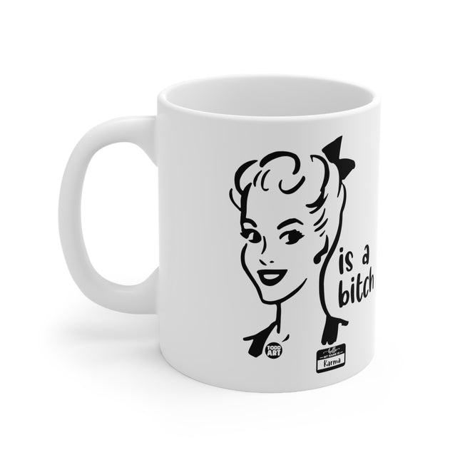 karma a bitch Ceramic Mug
