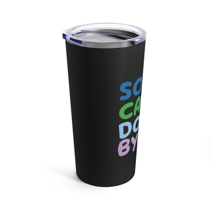 Sorry Can't Dogs Bye Tumbler 20oz