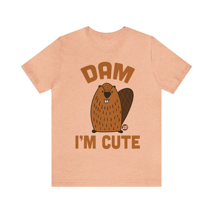 Dam I'm Cute Beaver Unisex Tee