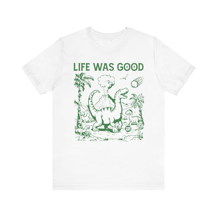 Life Was Good Dinosaur Tee