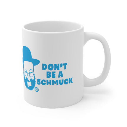 Don't Be a Schmuck Ceramic Mug