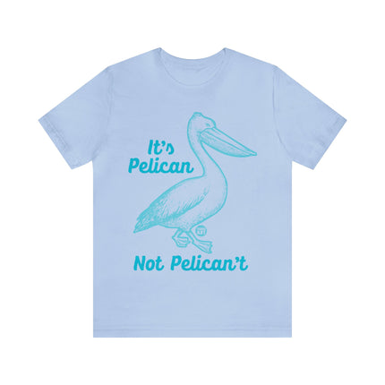 Pelican Not can't Unisex Short Sleeve Tee