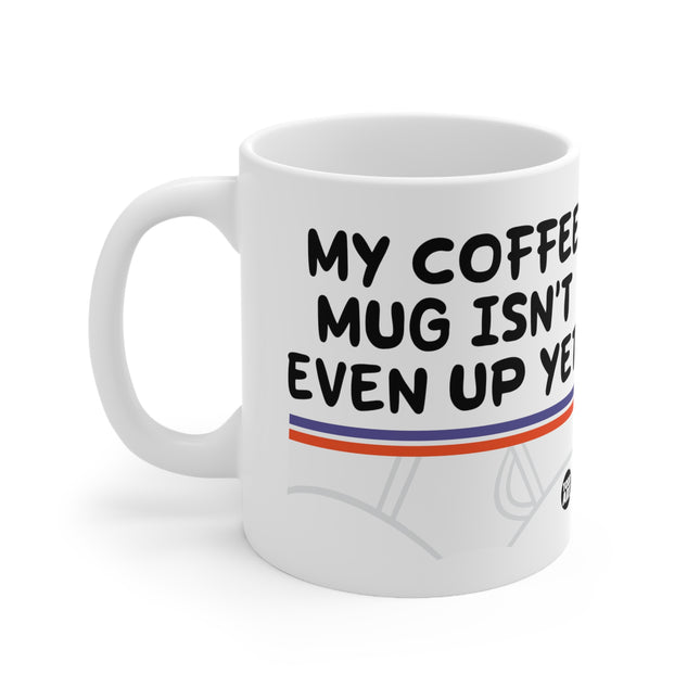 My Mug Not Up Ceramic Mug