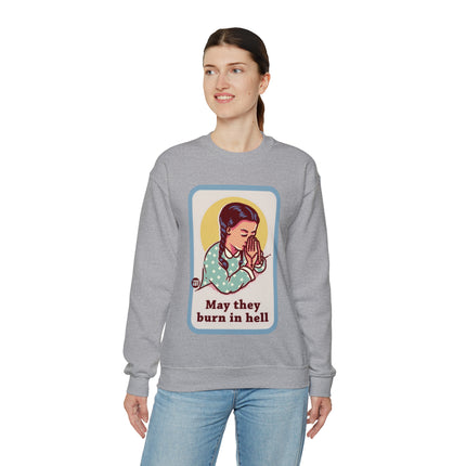 May They Burn in Hell Crewneck Sweatshirt