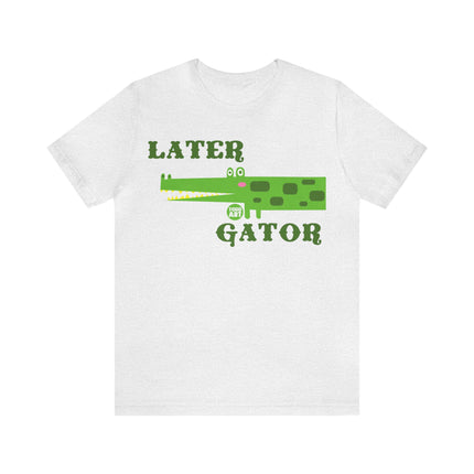 Later Gator Unisex Short Sleeve Tee