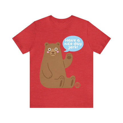 Have a Nice Day Bear Unisex Short Sleeve Tee