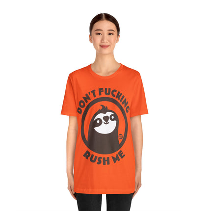 Don't Fucking Rush Me Unisex Tee
