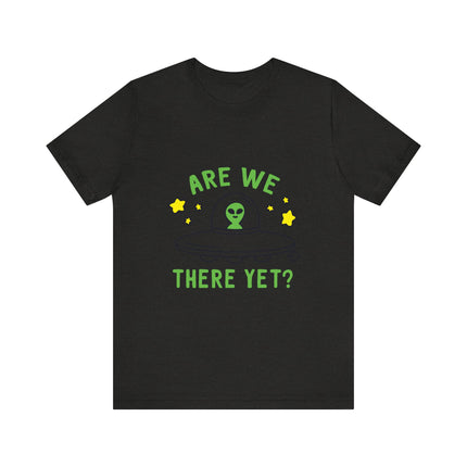 ARE WE THERE YET FUNNY ALIEN TEE