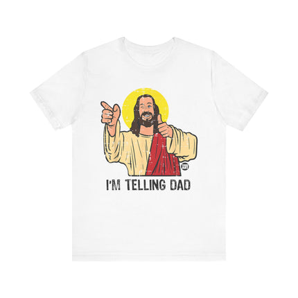 I'm Telling Dad Jesus Tee, Funny Jesus Tshirt