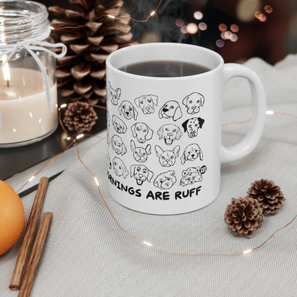 Mornings Are Ruff Ceramic Mug