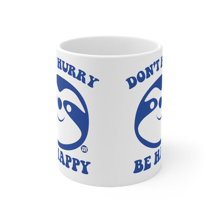 Dont Hurry be Happy Ceramic Mug