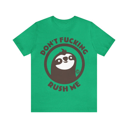 Don't Fucking Rush Me Unisex Tee