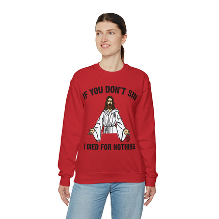 If You Don't Sin Died For Nothing Jesus Crewneck Sweatshirt