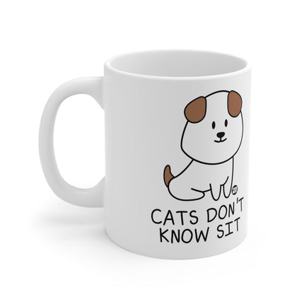 Cats Dont Know Sit Ceramic Mug
