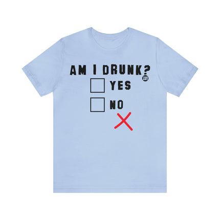 Am I Drunk Yes or No Unisex Tee