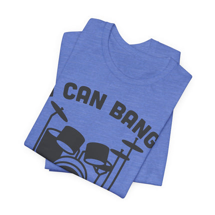 I Can Bang All Night Drums Tshirt