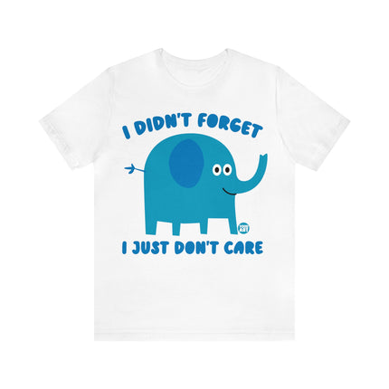 Didn't Forget Just Don't Care Elephant Unisex Tee