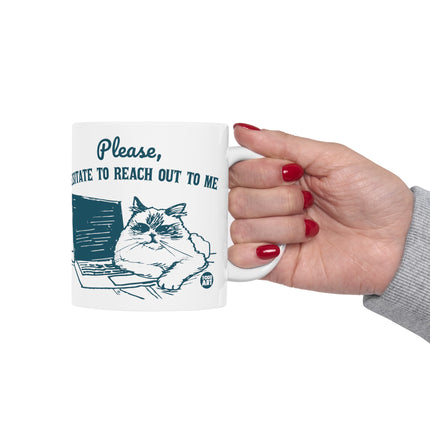 Please Hesitate To Reach Out To Me Cat Coffee Mug, Cute Cat Lover Coffee Mug, Cat Mom Mug Gift