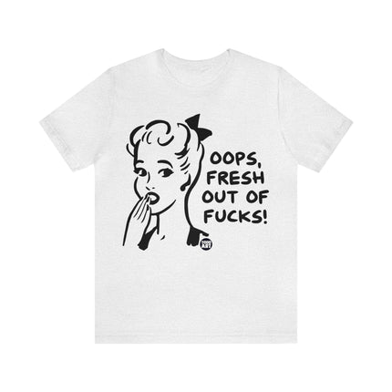 Oops Fresh Out of Fucks Unisex Short Sleeve Tee