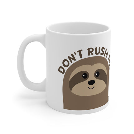 Don't Rush me sloth Ceramic Mug