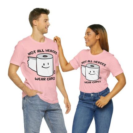 Not All Heroes Wear Capes Toilet Paper Unisex Short Sleeve Tee