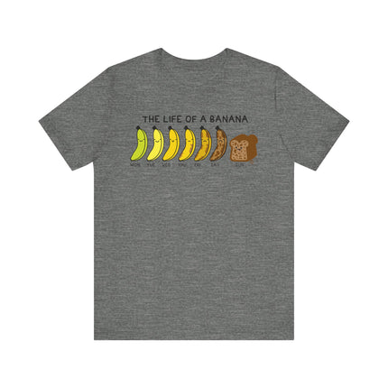 Cute "THE LIFE OF A BANANA" Tee Shirt