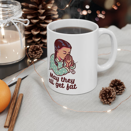 May they all get fat Ceramic Mug