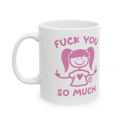 Fuck You So Much Ceramic Mug