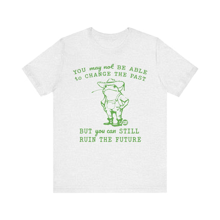 Can't Change Past Can Ruin Future Frog Tee