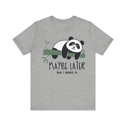 Maybe Later Doubt It Panda Tee