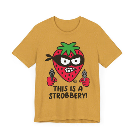 Funny "THIS IS A STROBBERY"Tee Shirt