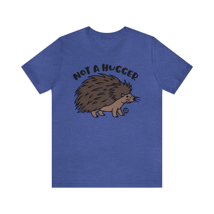 Not A Hugger Unisex Tee