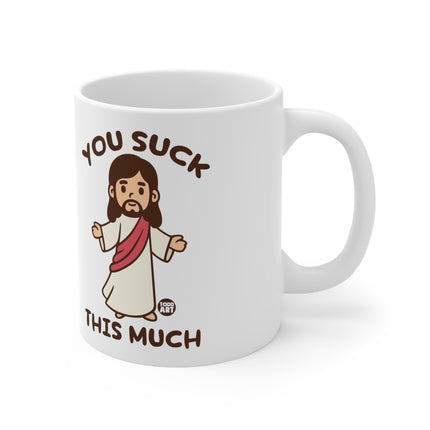 You Suck This Much Jesus Ceramic Mug