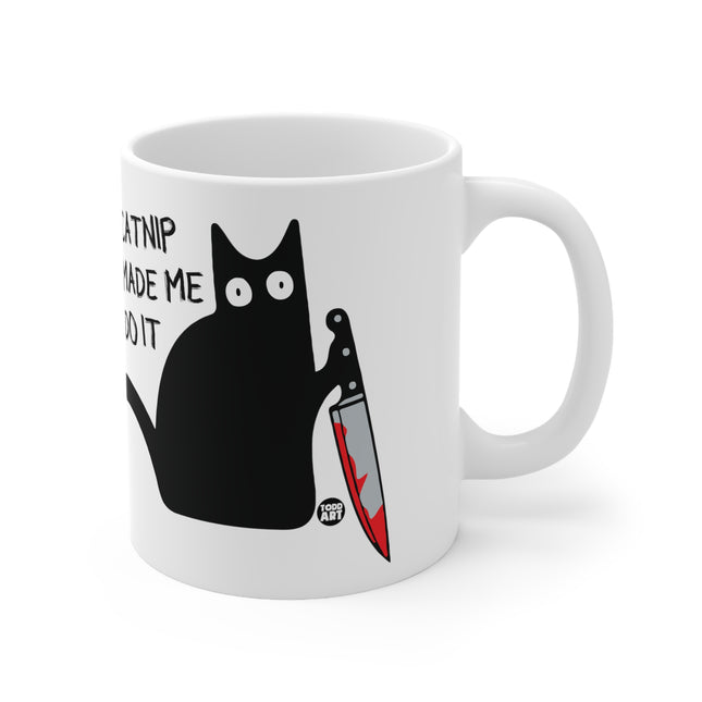 Catnip Made Me Do It Ceramic Mug