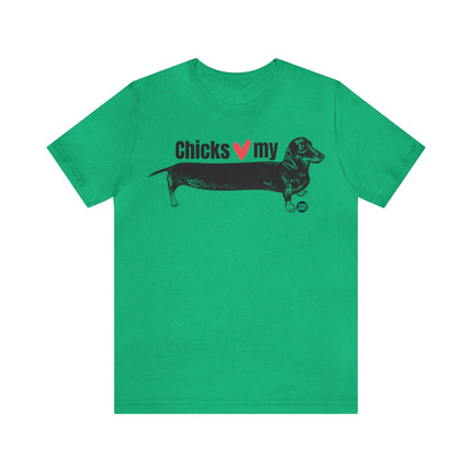 Chicks Love My Weiner Unisex Tee