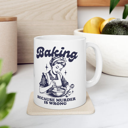 Baking Because Murder is Wrong Ceramic Coffee Mug