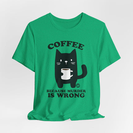 Coffee Because Murder is Wrong Cat Tshirt