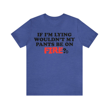 Lying Pants on Fire Unisex Short Sleeve Tee