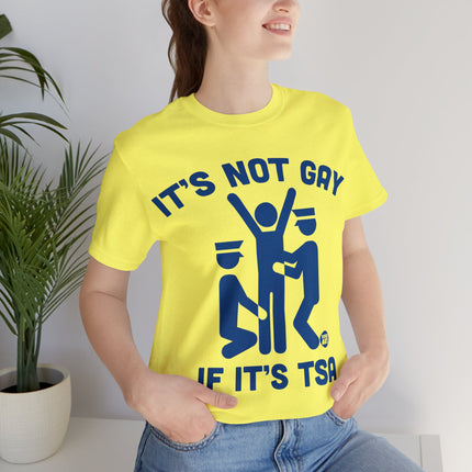 It's Not Gay If TSA Unisex Short Sleeve Tee