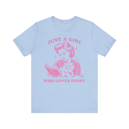 Just a Girl Who Loves Pussy Tee, Funny Cat Lover Tshirt for Her