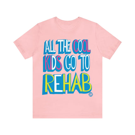 All Cool Kids Go To Rehab Pretty Unisex Tee