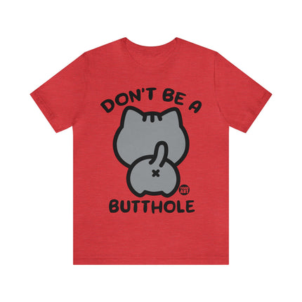 Don't Be A Butthole Unisex Short Sleeve Tee