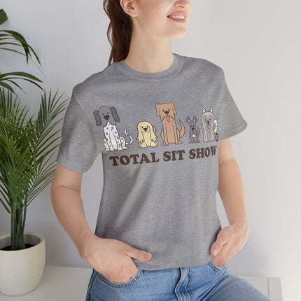 Total Sit Show Dogs Unisex Short Sleeve Tee