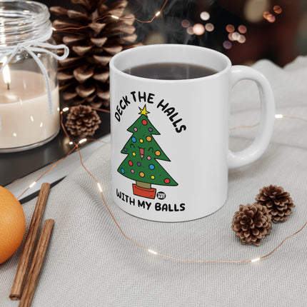 Deck The Halls With My Balls Ceramic Mug