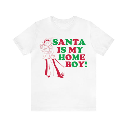 Santa Is My Home Boy Christmas Unisex Tee